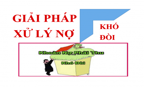 Giải pháp xử lý nợ khó đòi cho doanh nghiệp